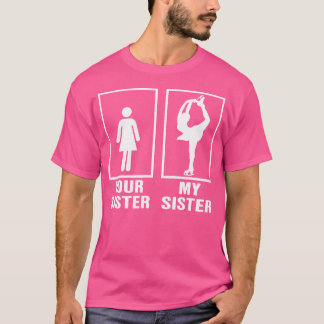 T-shirt Ma sœur est une patineuse artistique de patinage s