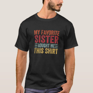 T-shirt Ma Soeur Favorite M'A Acheté Ce Frère Pères
