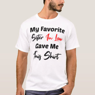 T-shirt Ma Soeur Préférée En Droit M'A Donné Cette Che