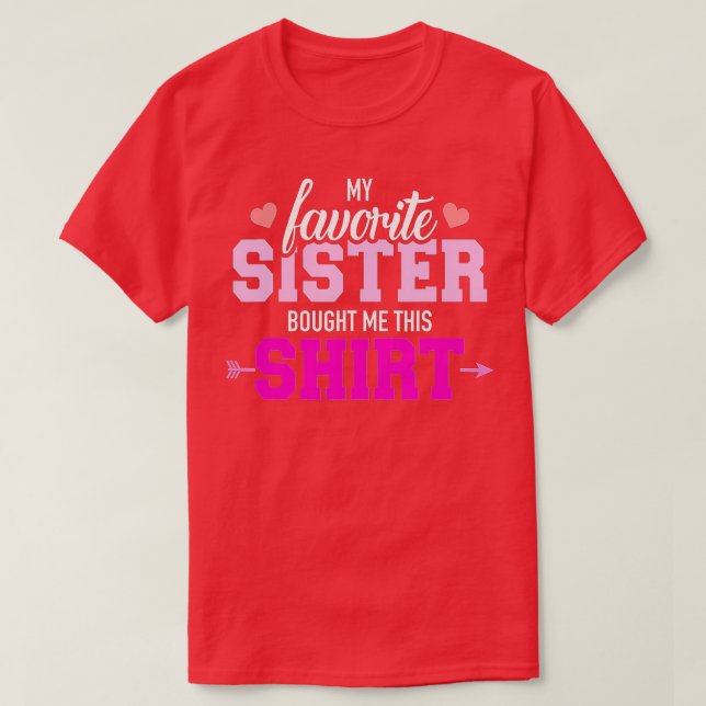 T-shirt Ma soeur préférée m'a acheté ce cadeau (Design devant)