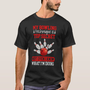 T-shirt Ma Technique De Bowling Est Top Secret Bowling Bow