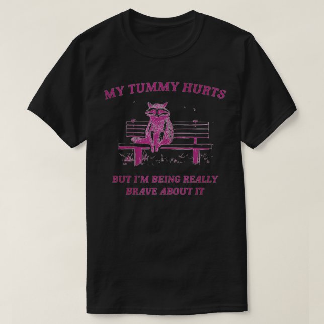 T-shirt Ma Tummy Blessé Mais Je Suis Vraiment Courageux À  (Design devant)