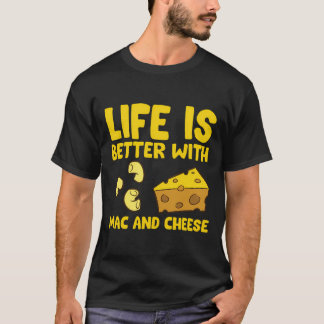 T-shirt Mac Cheese Life est meilleur avec Mac N Cheese