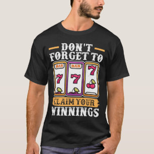 T-shirt Machine à sous N'oubliez pas de réclamer vos gains