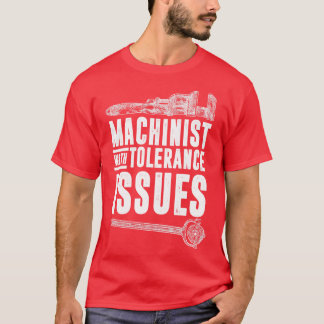 T-shirt Machiniste avec problèmes de tolérance