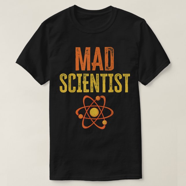 T-shirt Mad Scientist Funny Chimie Physique Science Nerd (Design devant)