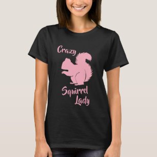 T-shirt Madame folle Funny Squirrel Humor Shirt d'écureuil