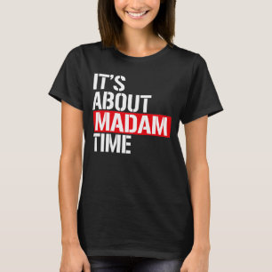 T-shirt Madame la Présidente - Il s'agit de madame le temp