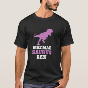 T-shirt Mae Mae Saurus Rex Dino Dinosaur MaeMaeSaurus Funn