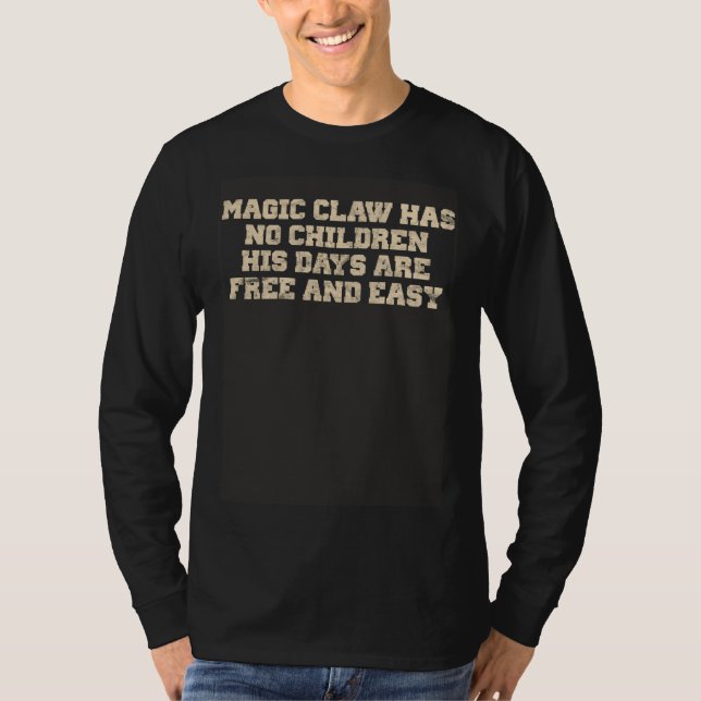 T-shirt Magic Claw Has No Children His Days Are Free And E (Devant)