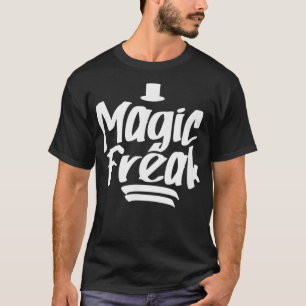 T-shirt Magic Freak Magic Magic Trick Wizard Magicien Illu