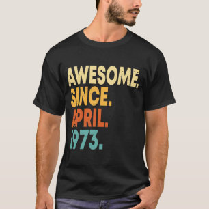 T-shirt Magnifique depuis avril 1973 50e anniversaire 50 a