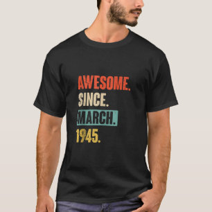 T-shirt Magnifique Depuis Mars 1945 - Anniversaire 78E Déc