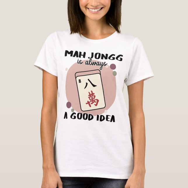 T-shirt Mah Jongg est toujours une bonne idée (Devant)