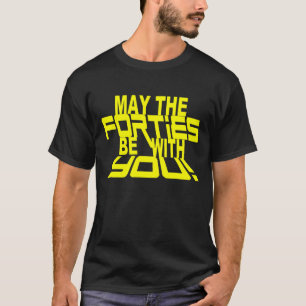 T-shirt MAI les ANNÉES '40 soient avec VOUS ! quarantième