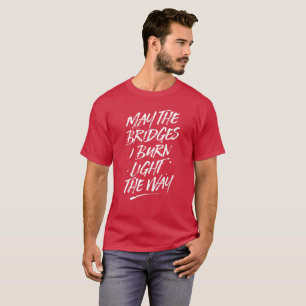 T-shirt Mai les ponts je brûle la lumière la pièce en t de