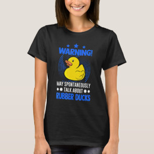 T-shirt Mai Parler spontanément de canards en caoutchouc 1