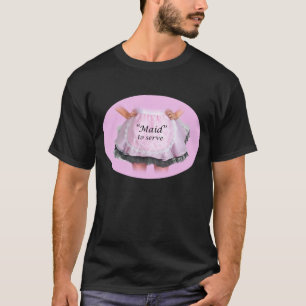 T-shirt Maid to Serve