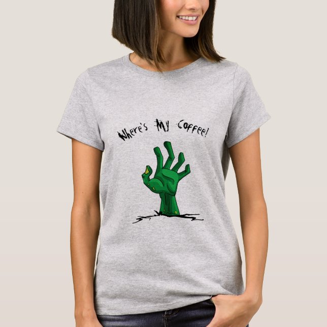 T-shirt Main mignonne de zombi où est mon café (Devant)