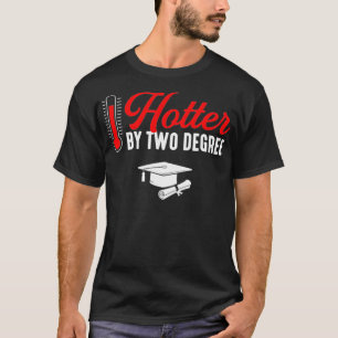 T-shirt Maintenant Hotter Maîtrise de deux degrés diplôme