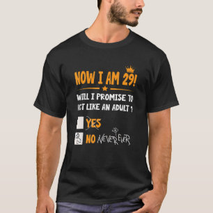 T-shirt Maintenant, J'Ai 29 Ans 29e Anniversaire Adulte Ho