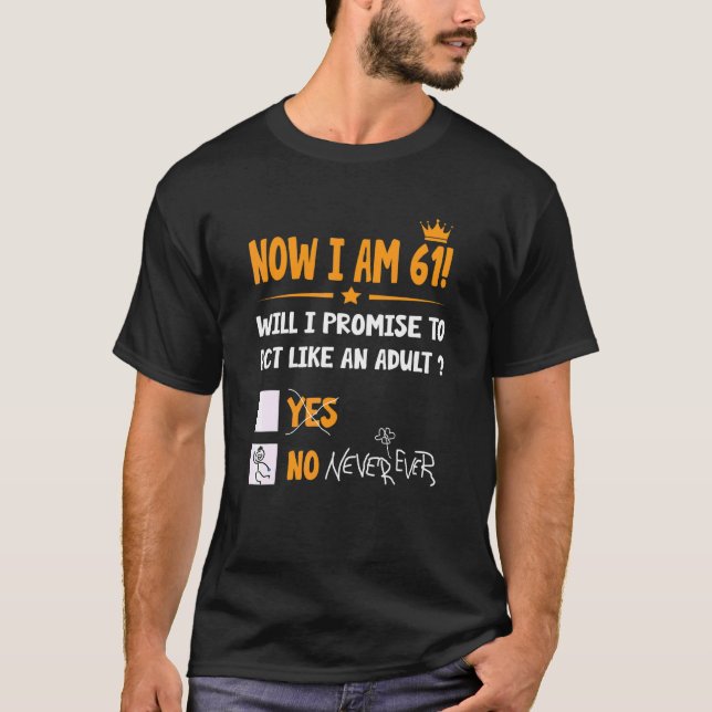 T-shirt Maintenant, J'Ai 61 Ans 61E Anniversaire Adulte Ho (Devant)