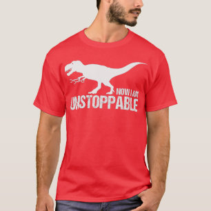 T-shirt Maintenant Je Suis Inarrêtable Funny TRex Claw Gra