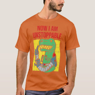 T-shirt Maintenant, Je Suis InarrêtableFunny TRex Robot