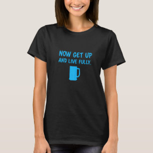 T-shirt Maintenant levez-vous et vivez pleinement en vivan