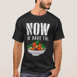T-shirt Maintenant, Nous Avons La Salade De Légumes Frais 