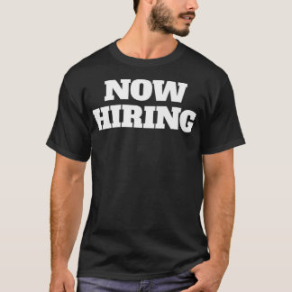 T-shirt Maintenant, nous embauchons un patron de travail h