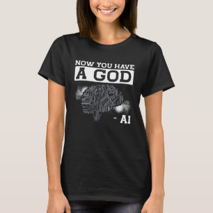 T-shirt Maintenant Vous Avez Une Intelligence Artificielle