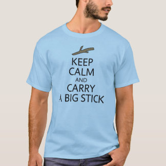 T-shirt Maintenez calme pour porter le grand bâton