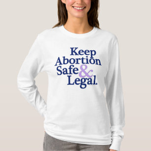 T-shirt Maintenez l'avortement chemise sûre et juridique