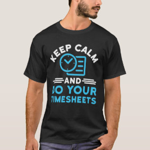 T-shirt Maintenez le calme et faites vos feuilles de temps