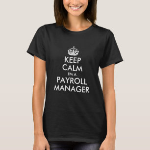 T-shirt Maintenir le calme Je suis un gestionnaire de paye
