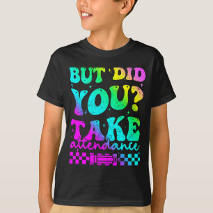 T-shirt Mais as-tu pris la fréquentation professeur funky
