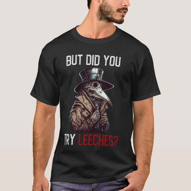 T-shirt Mais Avez-Vous Essayé Des Sangsues - Plague Doctor (Devant)