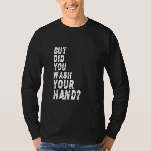 T-shirt Mais Avez-Vous Laver Vos Mains Hygiène Laver La Ma