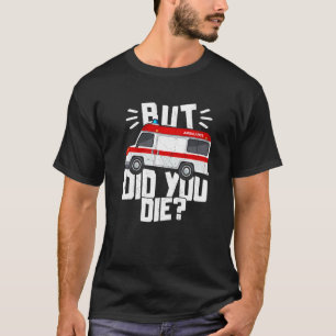 T-shirt Mais Avez-Vous Mort Drôle EMT Paramedic Medic Emer