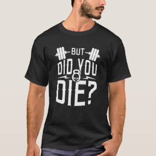 T-shirt Mais Avez-Vous Mort Drôle Gym Kettlebell Humour