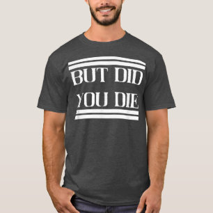 T-shirt Mais Avez-Vous Mort Mème Gym Entraînement Motivati