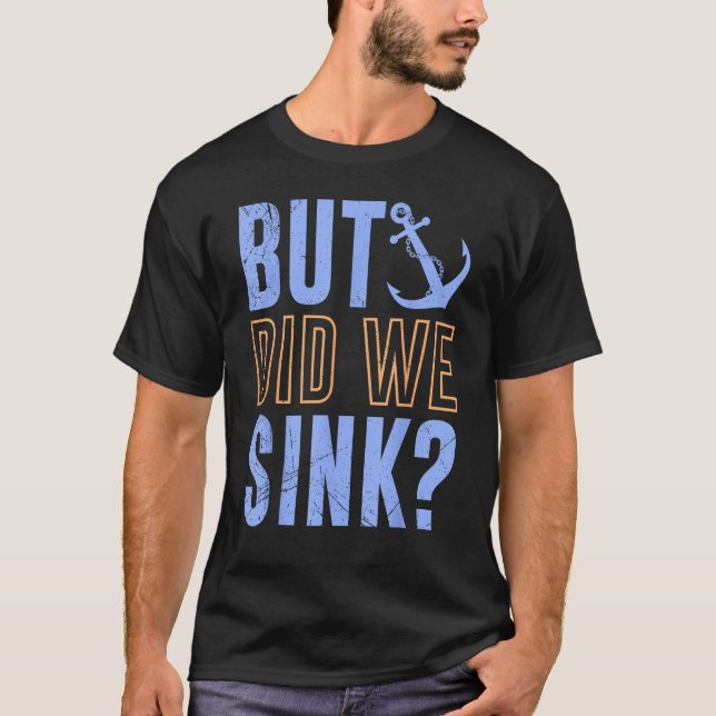 T-shirt Mais avons-nous coulé nautique avec des bateaux An (Devant)