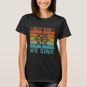 T-shirt Mais avons-nous coulé ponton drôle capitaine batea
