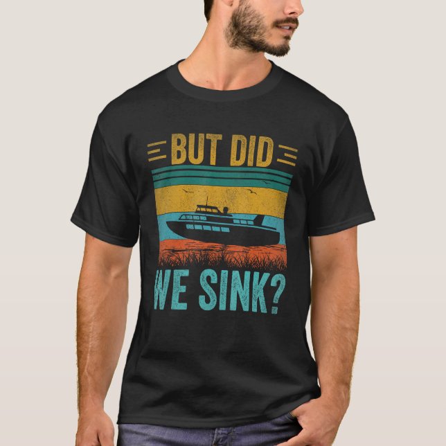 T-shirt Mais Avons-Nous Éclaté Pontoon Capitaine Bateau Vi (Devant)