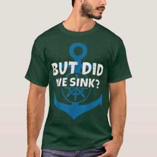 T-shirt Mais Avons-Nous Écoulé Bateau Ancre Bateau Bateau 