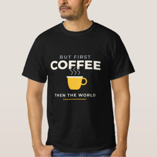 T-shirt Mais d'abord café drôle amateur de caféine