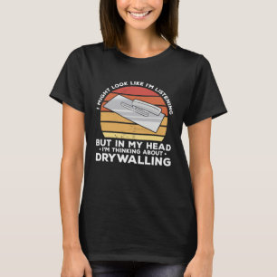 T-shirt Mais dans ma tête, je pense à la pose de cloison s