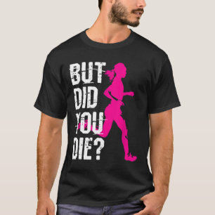 T-shirt Mais Est-Ce Que Vous Avez Mort Des Femmes Qui Cour