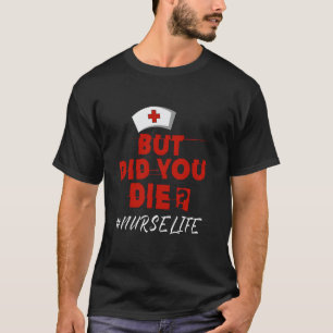 T-shirt Mais Êtes-Vous Mort Infirmière Diplômée en Soins I